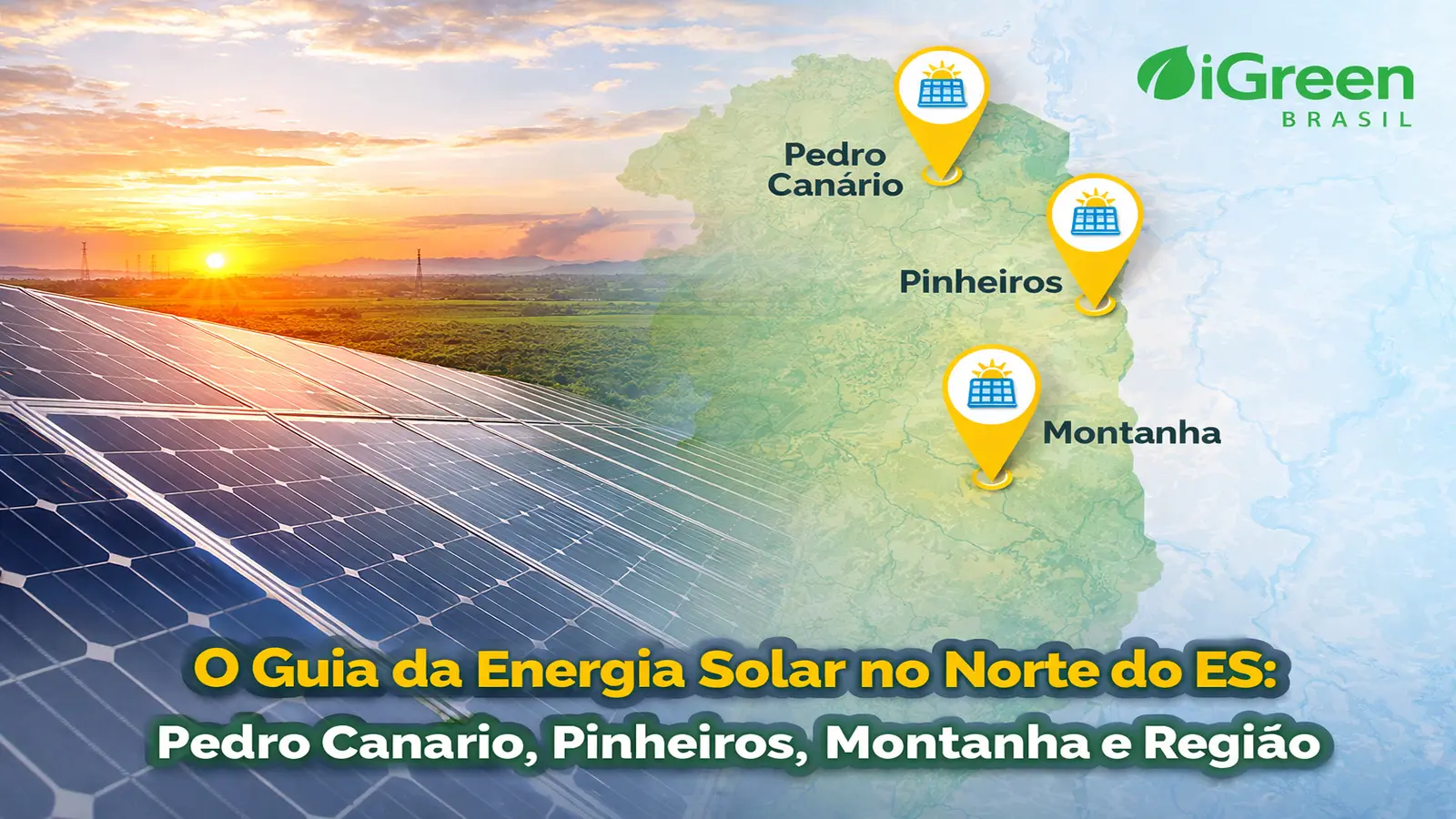 Mapa do Norte do Espírito Santo destacando as cidades de Pedro Canário, Pinheiros, Montanha, Boa Esperança e Sooretama, ilustrando a expansão da energia solar por assinatura da Rede iGreen Brasil.